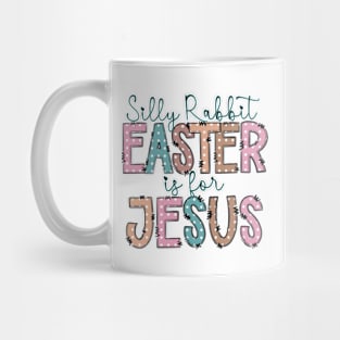 Silly rabbit Easter is for Jesus Mug